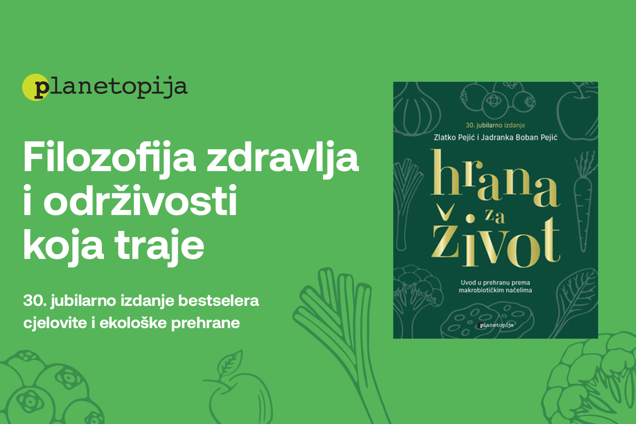 Hrana za život – filozofija zdravlja i održivosti koja nadilazi granice
